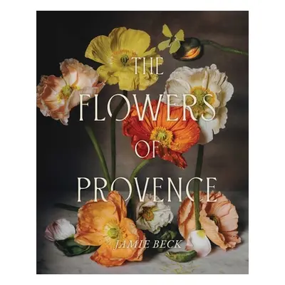 "The Flowers of Provence" - "" ("Beck Jamie")(Pevná vazba)