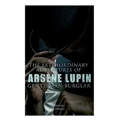 "The Extraordinary Adventures of Arsne Lupin, Gentleman-Burglar" - "" ("LeBlanc Maurice")(Paperb