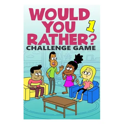 "Would You Rather Challenge Game: Volume 1 - Funny, Silly, and Challenging Questions Gift Idea f