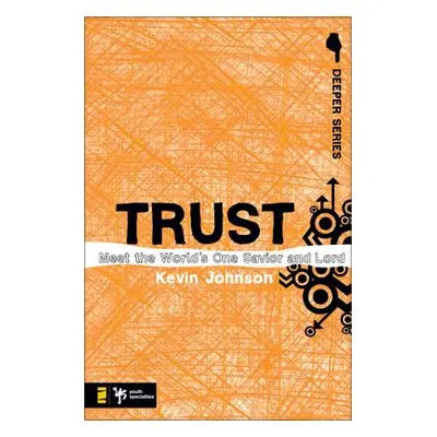 "Trust: Meet the World's One Savior and Lord" - "" ("Johnson Kevin")(Paperback)