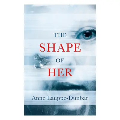 "The Shape of Her" - "" ("Lauppe-Dunbar Anne")(Paperback)