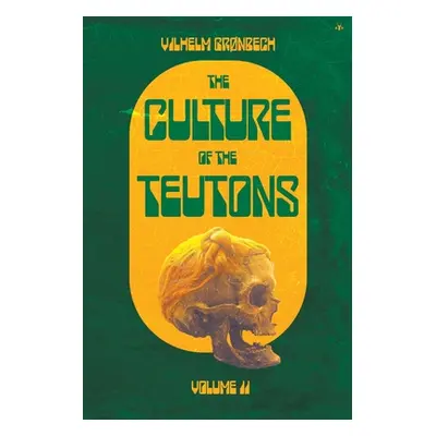 "The Culture of the Teutons: Volume Two" - "" ("Gronbech Vilhelm")(Paperback)