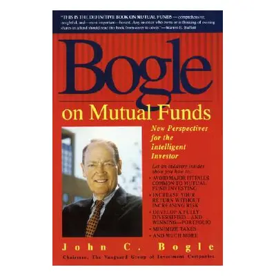 "Bogle on Mutual Funds: New Perspectives for the Intelligent Investor" - "" ("Bogle John")(Paper