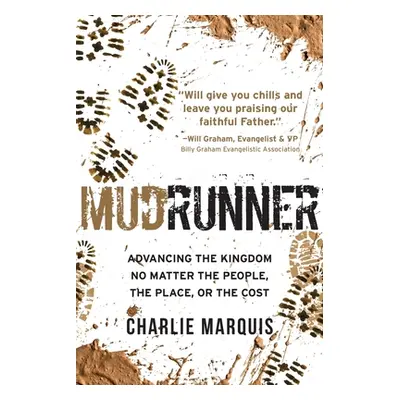 "Mudrunner: Advancing the Kingdom No Matter the People, the Place, or the Cost" - "" ("Marquis C