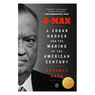 "G-Man (Pulitzer Prize Winner): J. Edgar Hoover and the Making of the American Century" - "" ("G