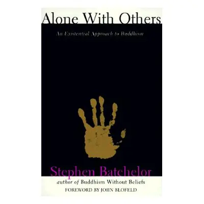 "Alone with Others: An Existential Approach to Buddhism" - "" ("Batchelor Stephen")(Paperback)