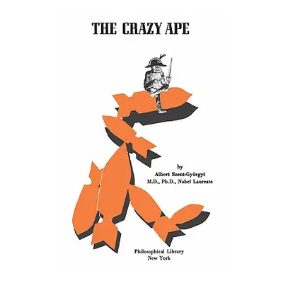 "The Crazy Ape" - "" ("Szent-Gyorgyi Albert")(Paperback)