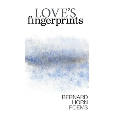 "Love's Fingerprints: Poems" - "" ("Horn Bernard")(Paperback)