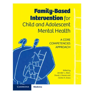 "Family-Based Intervention for Child and Adolescent Mental Health: A Core Competencies Approach"