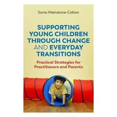 "Supporting Young Children Through Change and Everyday Transitions: Practical Strategies for Pra