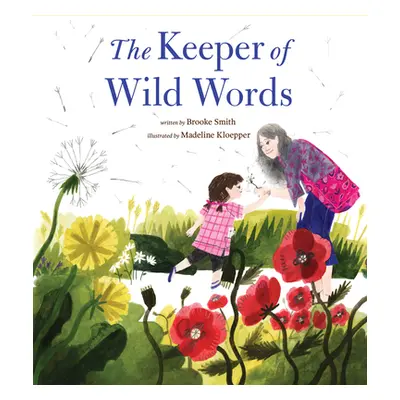 "The Keeper of Wild Words: (Nature for Kids, Exploring Nature with Children)" - "" ("Smith Brook