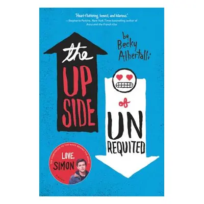 "The Upside of Unrequited" - "" ("Albertalli Becky")(Paperback)