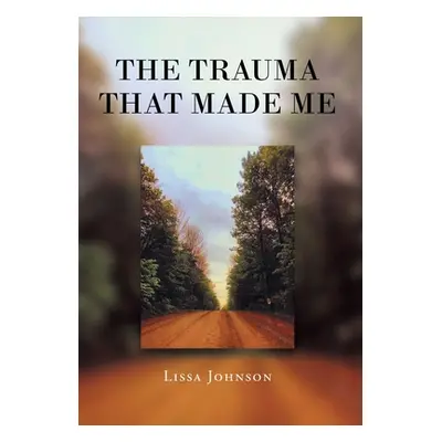 "The Trauma That Made Me" - "" ("Johnson Lissa")(Pevná vazba)