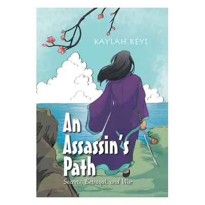 "An Assassin's Path: Secrets, Betrayal, and War" - "" ("Keys Kaylah")(Pevná vazba)