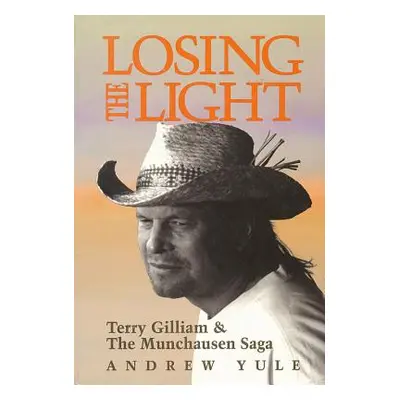 "Losing the Light: Terry Gilliam & The Munchausen Saga" - "" ("Yule Andrew")(Pevná vazba)