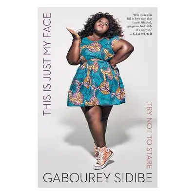 "This Is Just My Face: Try Not to Stare" - "" ("Sidibe Gabourey")(Paperback)