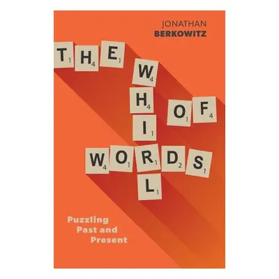 "The Whirl of Words: Puzzling Past and Present" - "" ("Berkowitz Jonathan")(Pevná vazba)