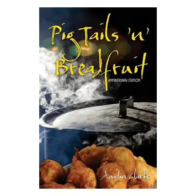 "Pig Tails 'n' Breadfruit - Anniversary Edition" - "" ("Clarke Austin")(Paperback)