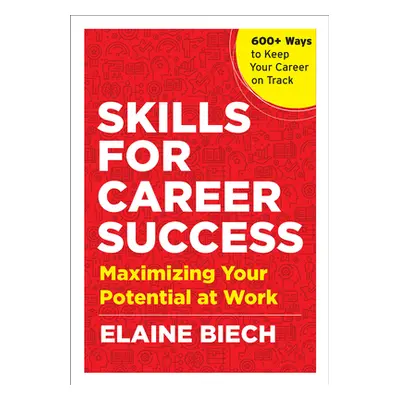 "Skills for Career Success: Maximizing Your Potential at Work" - "" ("Biech Elaine")(Paperback)