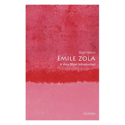 "Emile Zola: A Very Short Introduction" - "" ("Nelson Brian")(Paperback)