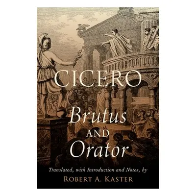 "Cicero: Brutus and Orator" - "" ("Kaster Robert A.")(Paperback)