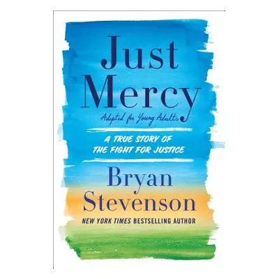 "Just Mercy (Adapted for Young Adults): A True Story of the Fight for Justice" - "" ("Stevenson 