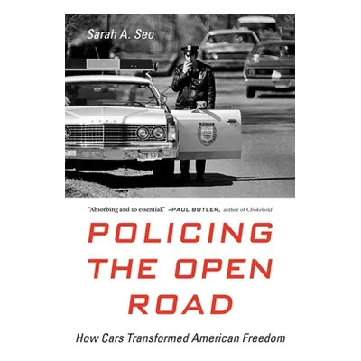 "Policing the Open Road: How Cars Transformed American Freedom" - "" ("Seo Sarah A.")(Paperback)