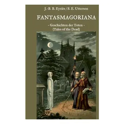 "Fantasmagoriana: Geschichten der Toten (Tales of the Dead)" - "" ("Laun Friedrich")(Paperback)