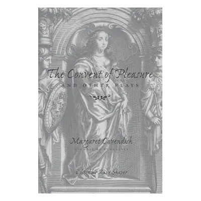 "The Convent of Pleasure and Other Plays" - "" ("Cavendish Margaret")(Paperback)