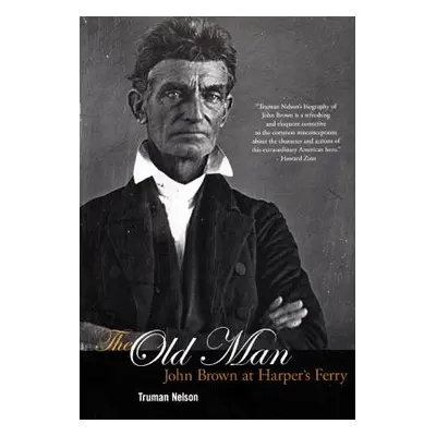 "The Old Man: John Brown at Harper's Ferry" - "" ("Nelson Truman")(Paperback)