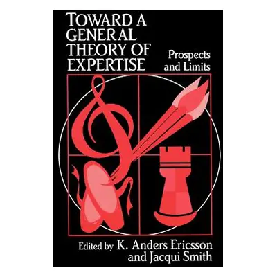 "Toward a General Theory of Expertise: Prospects and Limits" - "" ("Ericsson K. Anders")(Paperba