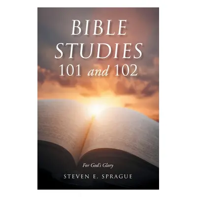 "Bible Studies 101 and 102" - "" ("Sprague Steven")(Paperback)