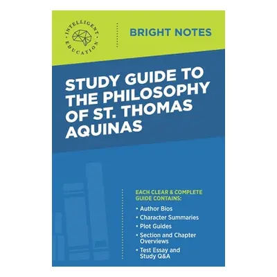 "Study Guide to The Philosophy of St Thomas Aquinas" - "" ("Intelligent Education")(Paperback)