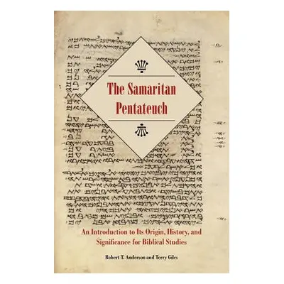 "The Samaritan Pentateuch: An Introduction to Its Origin, History, and Significance for Biblical