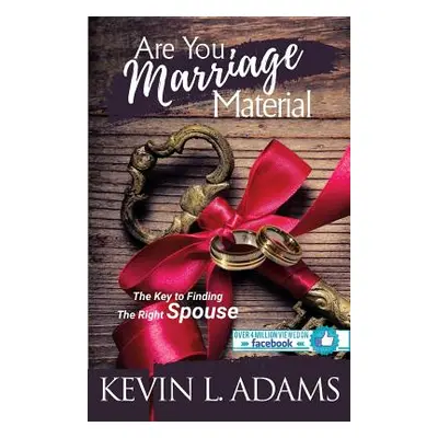 "Are You Marriage Material: The Key To Finding The Right Spouse" - "" ("Adams Kevin")(Paperback)