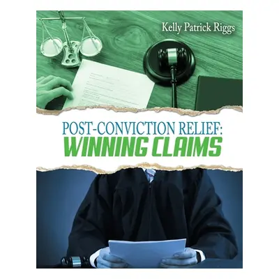 "Post-Conviction Relief: Winning Claims" - "" ("Publishers Freebird")(Paperback)