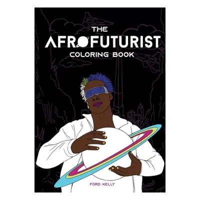 "The Afrofuturist Coloring Book" - "" ("Kelly Ford")(Paperback)