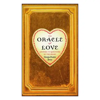 "The Oracle of Love: Answers to Questions of the Heart" - "" ("Savas Georgia Routsis")(Paperback