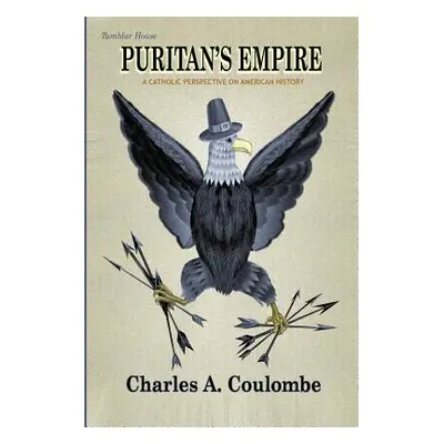 "Puritan's Empire: A Catholic Perspective on American History" - "" ("Coulombe Charles a.")(Pape