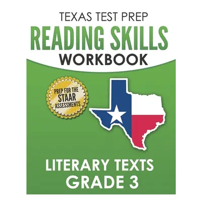 "TEXAS TEST PREP Reading Skills Workbook Literary Texts Grade 3: Preparation for the STAAR Readi