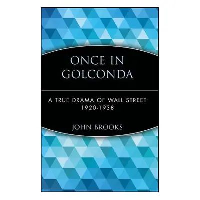 "Once in Golconda: A True Drama of Wall Street 1920-1938" - "" ("Brooks John")(Pevná vazba)