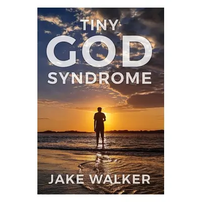 "Tiny God Syndrome" - "" ("Walker Jake")(Pevná vazba)