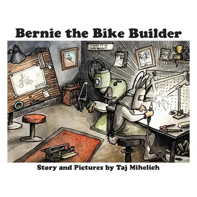 "Bernie the Bike Builder" - "" ("Mihelich Taj L.")(Pevná vazba)