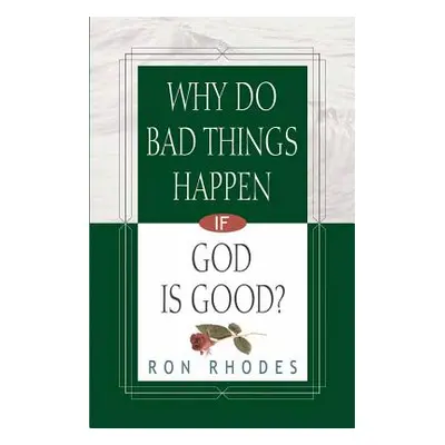 "Why Do Bad Things Happen If God Is Good?" - "" ("Rhodes Ron")(Paperback)