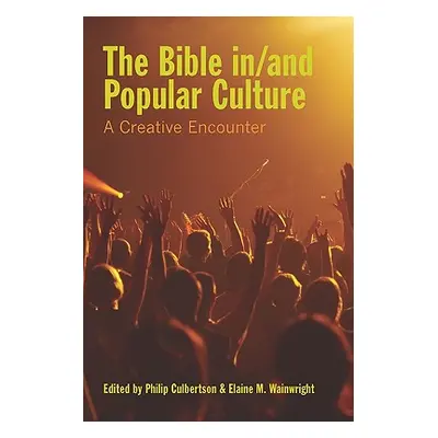 "The Bible In/And Popular Culture: A Creative Encounter" - "" ("Culbertson Philip")(Paperback)