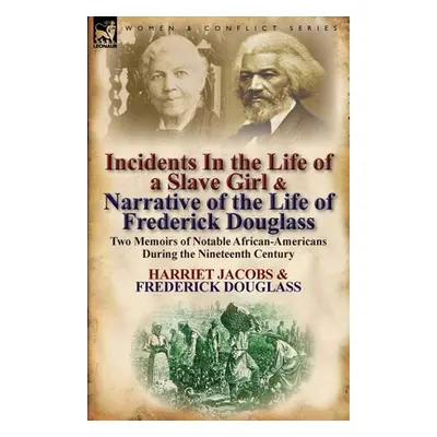 "Incidents in the Life of a Slave Girl & Narrative of the Life of Frederick Douglass: Two Memoir