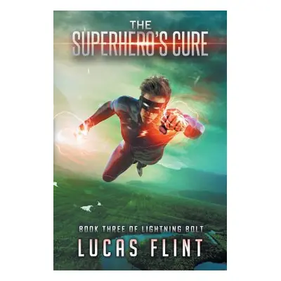 "The Superhero's Cure" - "" ("Flint Lucas")(Paperback)