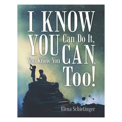 "I Know You Can Do It, You Know You Can, Too!" - "" ("Schietinger Elena")(Paperback)