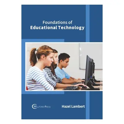 "Foundations of Educational Technology" - "" ("Lambert Hazel")(Pevná vazba)