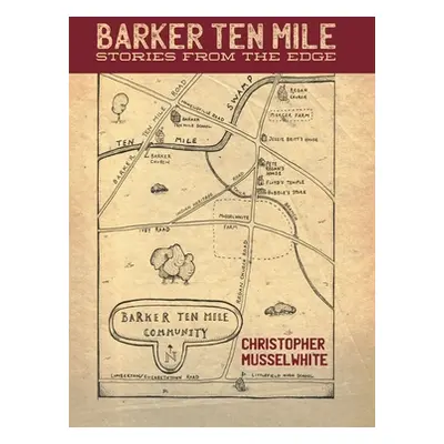 "Barker Ten Mile: Stories from the Edge" - "" ("Musselwhite Christopher")(Pevná vazba)